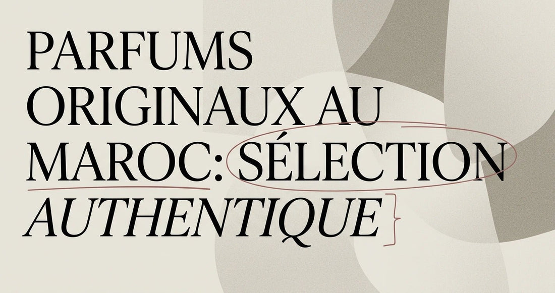 Parfums originaux au Maroc: notre sélection authentique